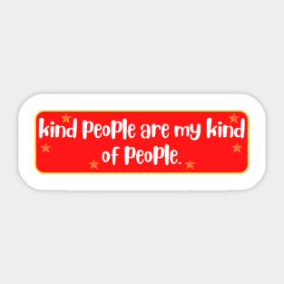 Kind People are my Kind of People Quote Sticker